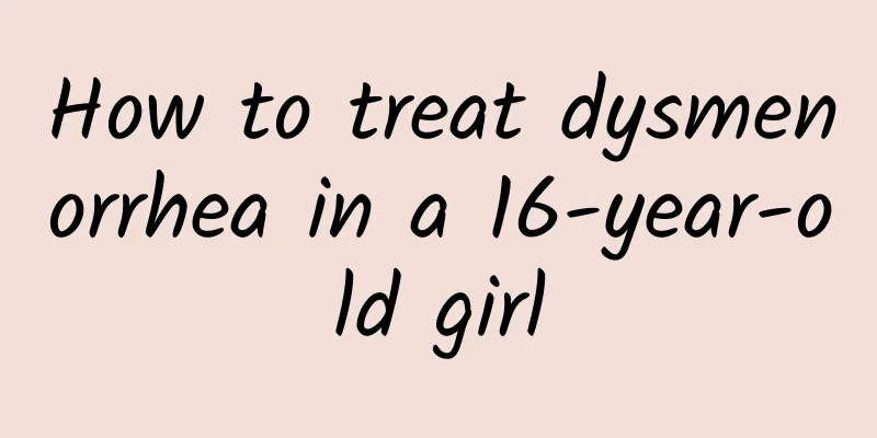 How to treat dysmenorrhea in a 16-year-old girl