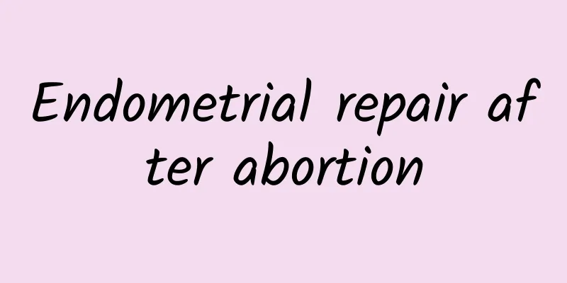 Endometrial repair after abortion