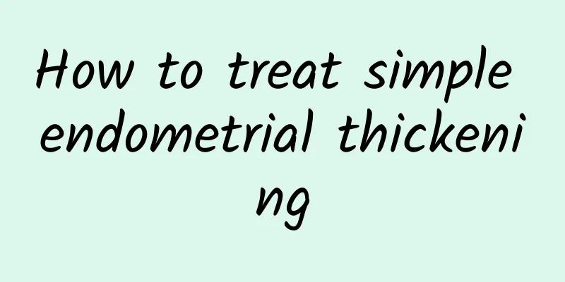 How to treat simple endometrial thickening