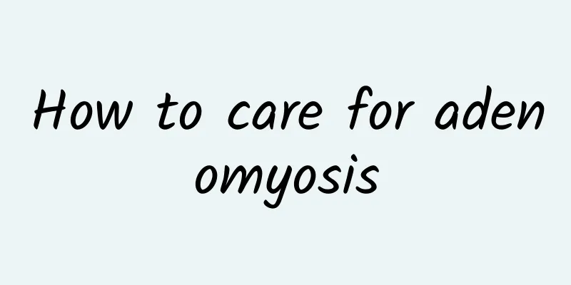 How to care for adenomyosis
