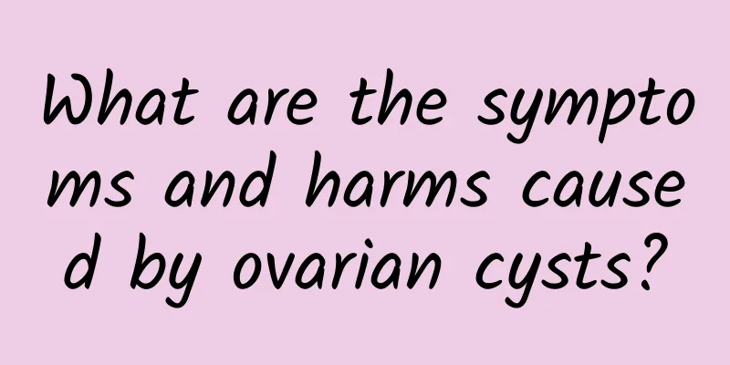 What are the symptoms and harms caused by ovarian cysts?