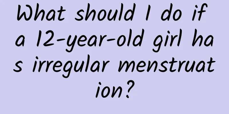 What should I do if a 12-year-old girl has irregular menstruation?