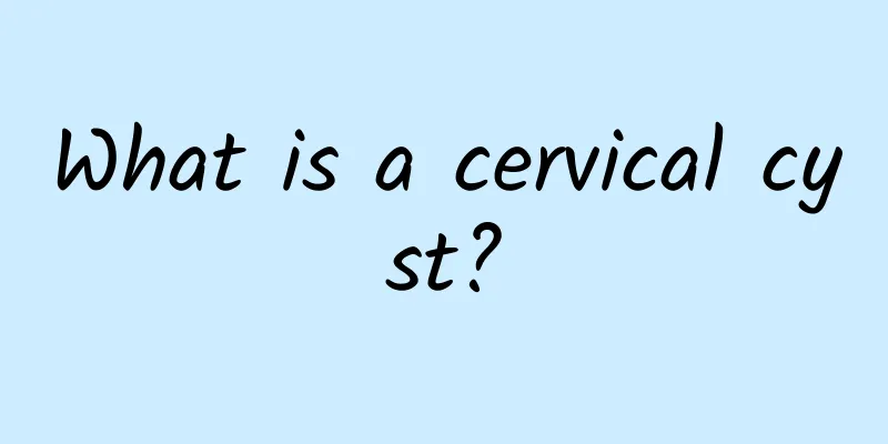 What is a cervical cyst?
