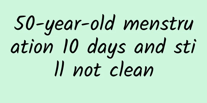 50-year-old menstruation 10 days and still not clean