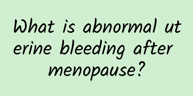 What is abnormal uterine bleeding after menopause?
