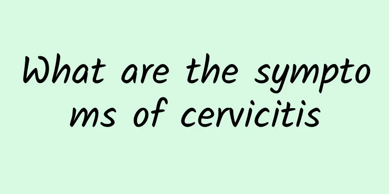 What are the symptoms of cervicitis