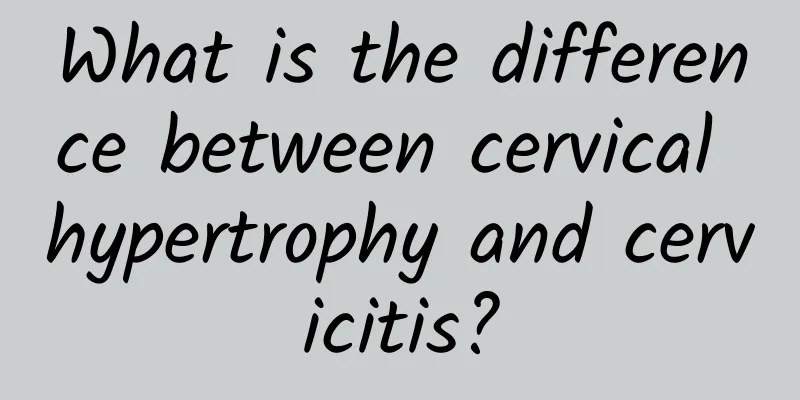 What is the difference between cervical hypertrophy and cervicitis?