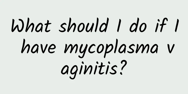 What should I do if I have mycoplasma vaginitis?