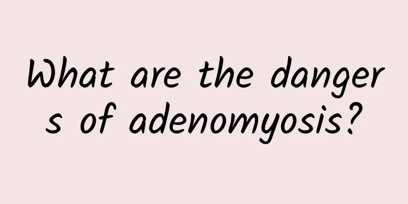 What are the dangers of adenomyosis?