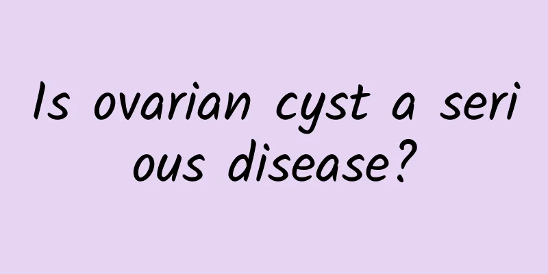 Is ovarian cyst a serious disease?