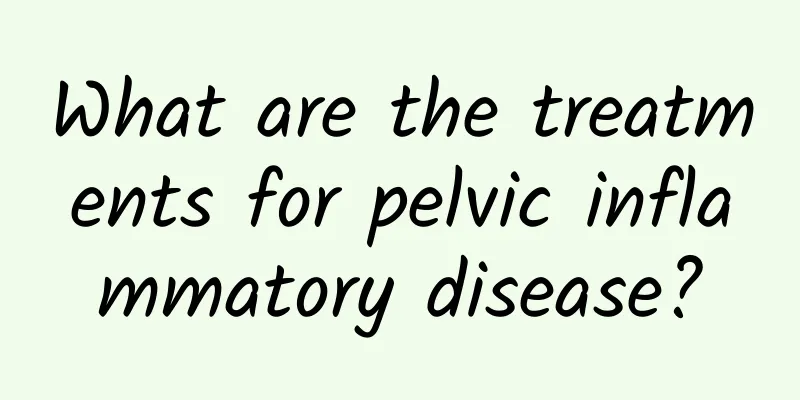What are the treatments for pelvic inflammatory disease?