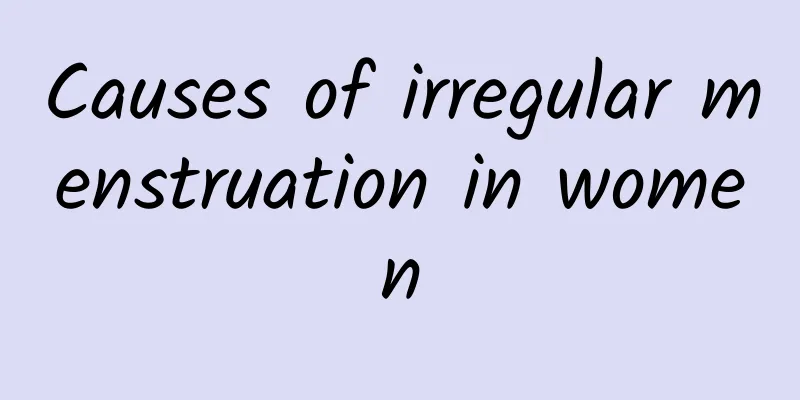 Causes of irregular menstruation in women