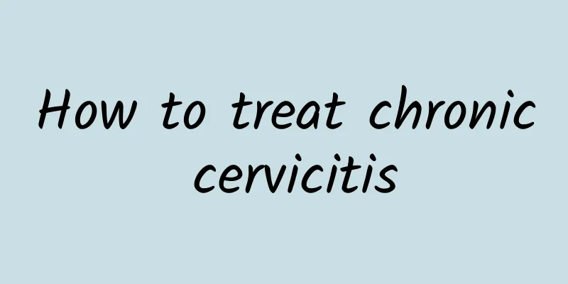 How to treat chronic cervicitis