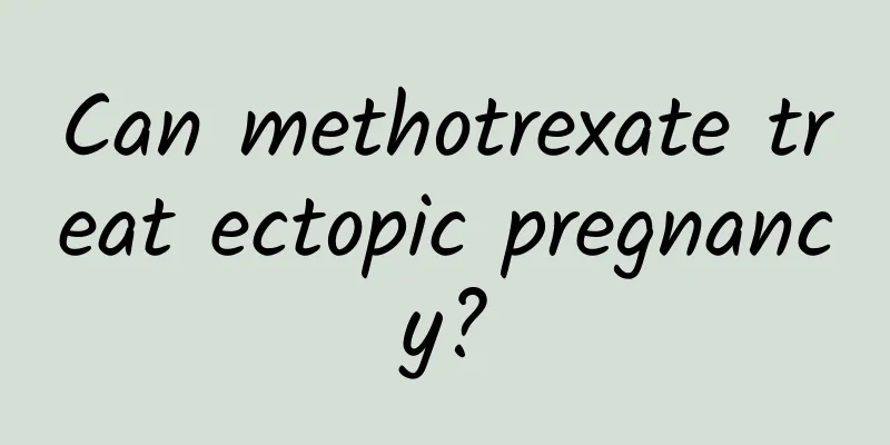 Can methotrexate treat ectopic pregnancy?