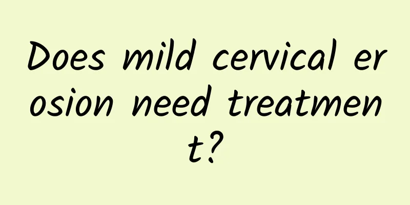 Does mild cervical erosion need treatment?