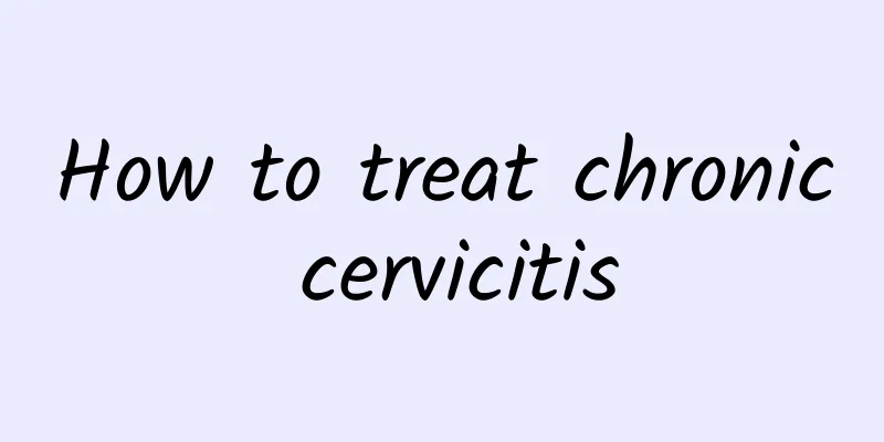 How to treat chronic cervicitis