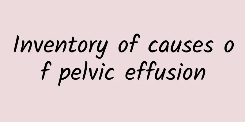Inventory of causes of pelvic effusion