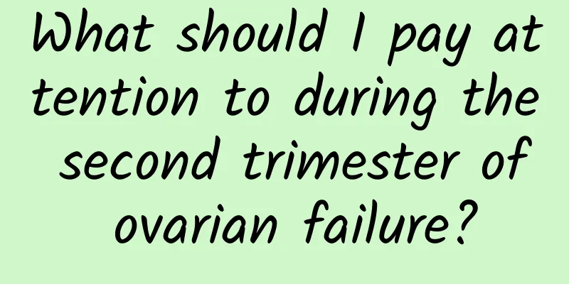 What should I pay attention to during the second trimester of ovarian failure?