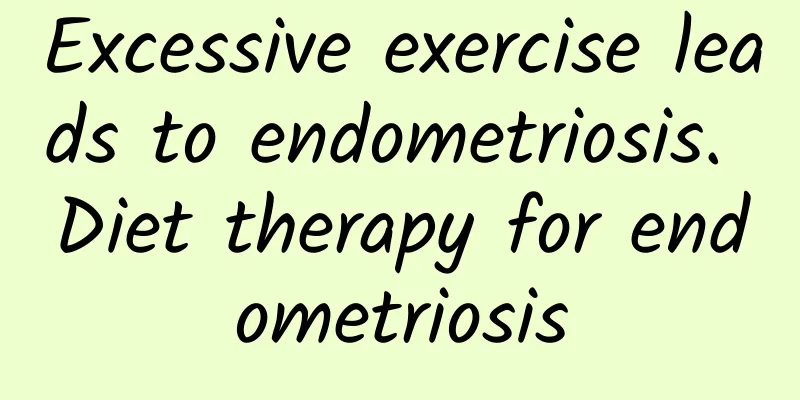 Excessive exercise leads to endometriosis. Diet therapy for endometriosis