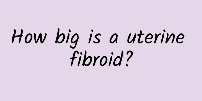 How big is a uterine fibroid?