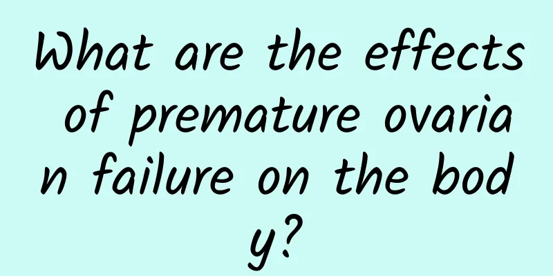 What are the effects of premature ovarian failure on the body?