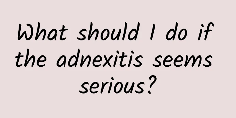 What should I do if the adnexitis seems serious?