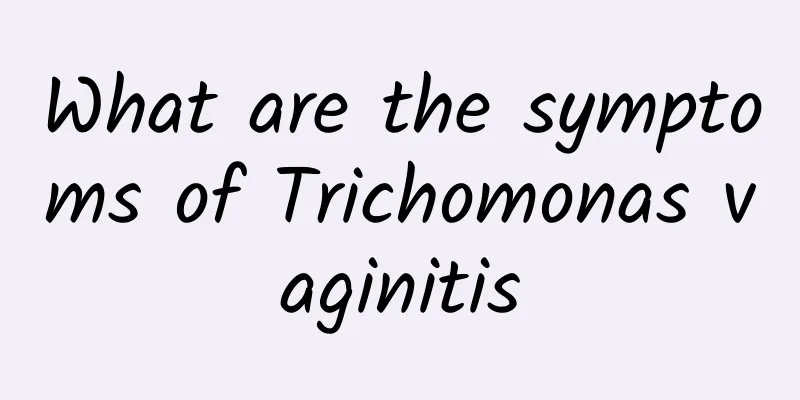 What are the symptoms of Trichomonas vaginitis