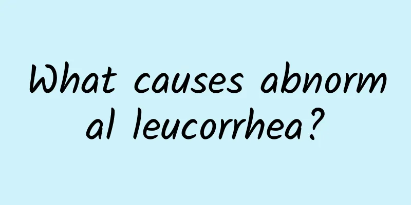 What causes abnormal leucorrhea?