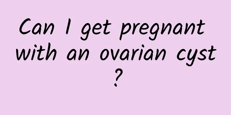 Can I get pregnant with an ovarian cyst?