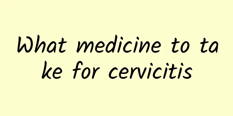 What medicine to take for cervicitis