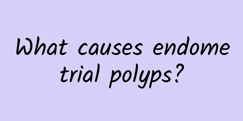 What causes endometrial polyps?