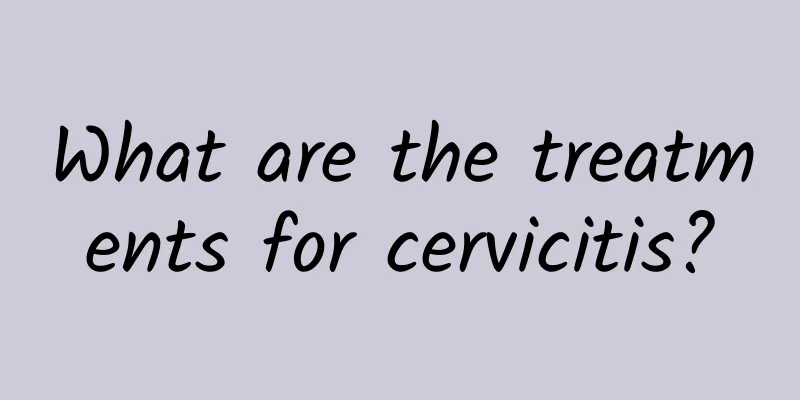 What are the treatments for cervicitis?