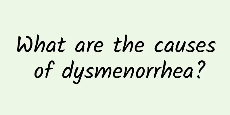 What are the causes of dysmenorrhea?