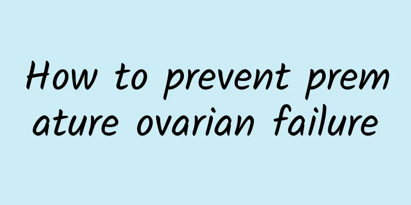 How to prevent premature ovarian failure