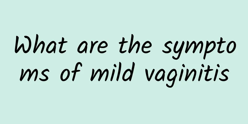 What are the symptoms of mild vaginitis
