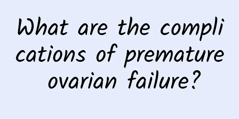 What are the complications of premature ovarian failure?