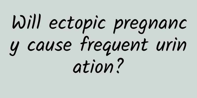 Will ectopic pregnancy cause frequent urination?