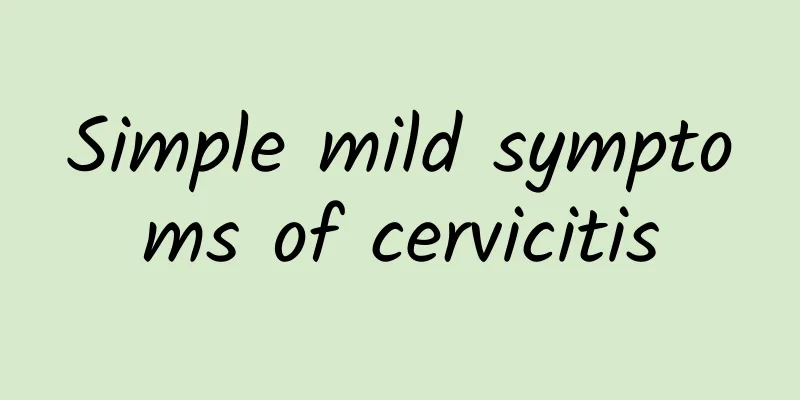 Simple mild symptoms of cervicitis