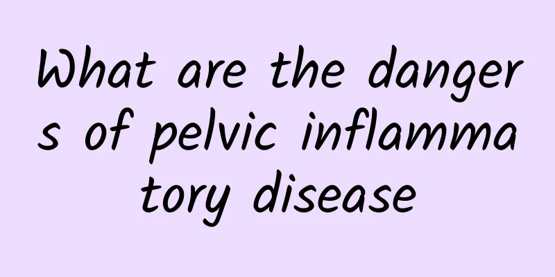 What are the dangers of pelvic inflammatory disease