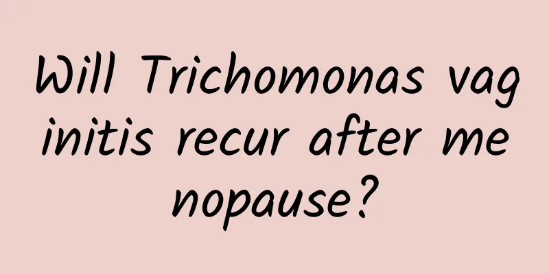 Will Trichomonas vaginitis recur after menopause?