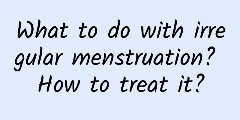 What to do with irregular menstruation? How to treat it?