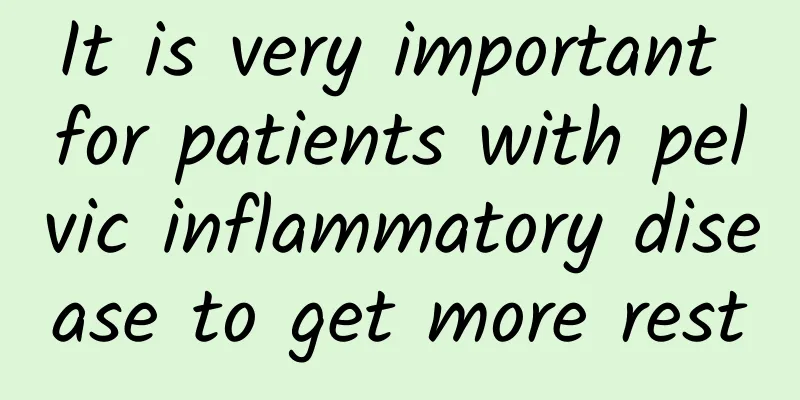 It is very important for patients with pelvic inflammatory disease to get more rest