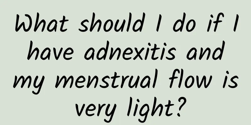 What should I do if I have adnexitis and my menstrual flow is very light?