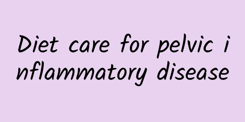 Diet care for pelvic inflammatory disease