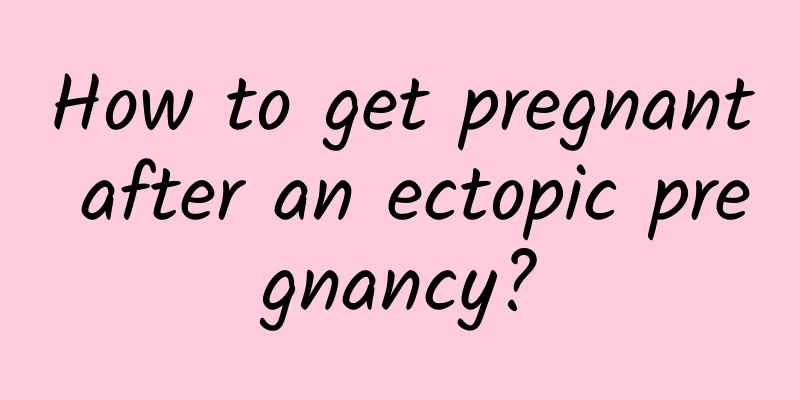 How to get pregnant after an ectopic pregnancy?