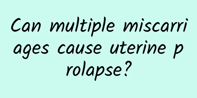 Can multiple miscarriages cause uterine prolapse?