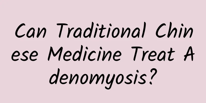 Can Traditional Chinese Medicine Treat Adenomyosis?