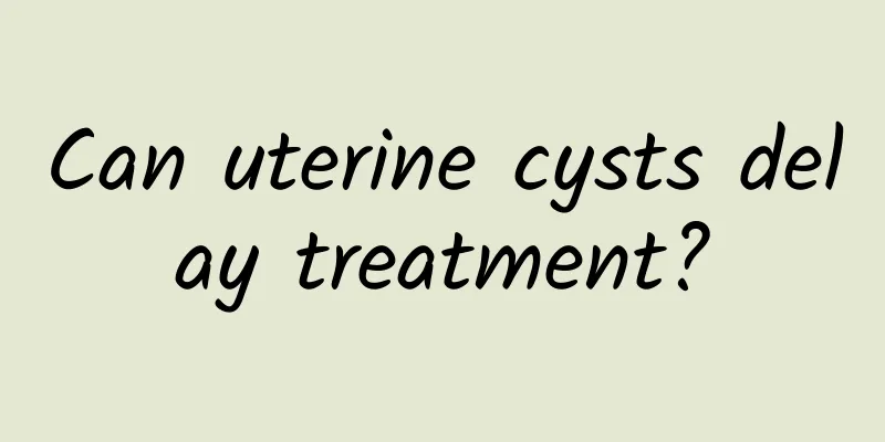Can uterine cysts delay treatment?