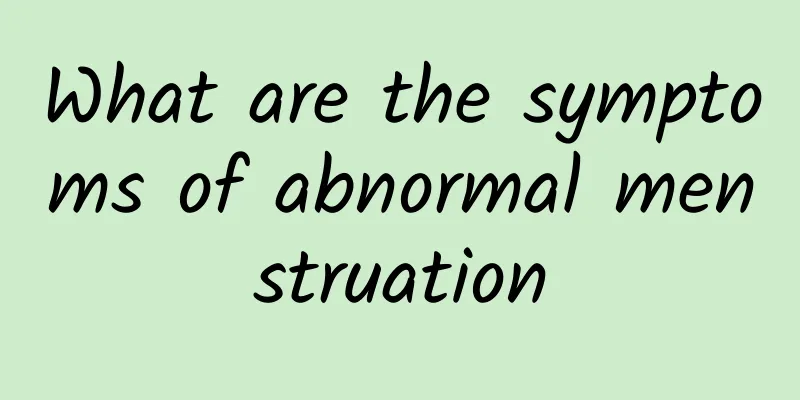 What are the symptoms of abnormal menstruation