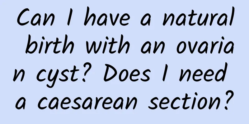Can I have a natural birth with an ovarian cyst? Does I need a caesarean section?